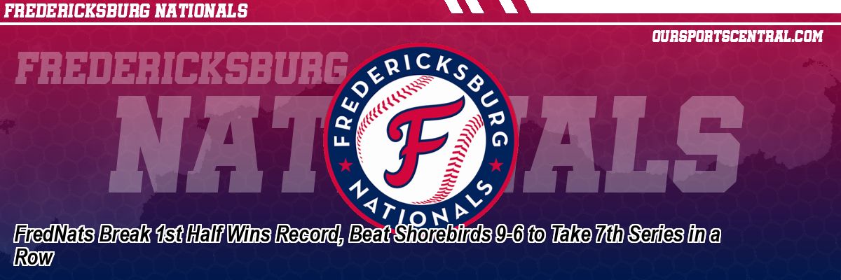 FredNats Break 1st Half Wins Record, Beat Shorebirds 9-6 to Take 7th Series in a Row