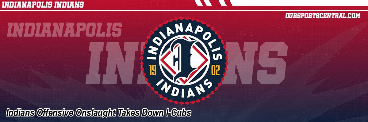 Indians Offensive Onslaught Takes Down I-Cubs
