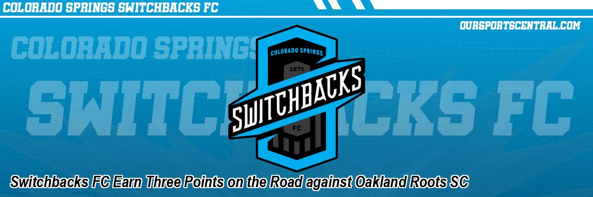Switchbacks FC Earn Three Points on the Road against Oakland Roots SC