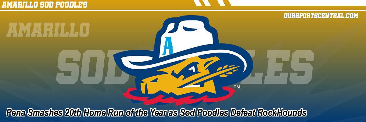 Pena Smashes 20th Home Run of the Year as Sod Poodles Defeat RockHounds
