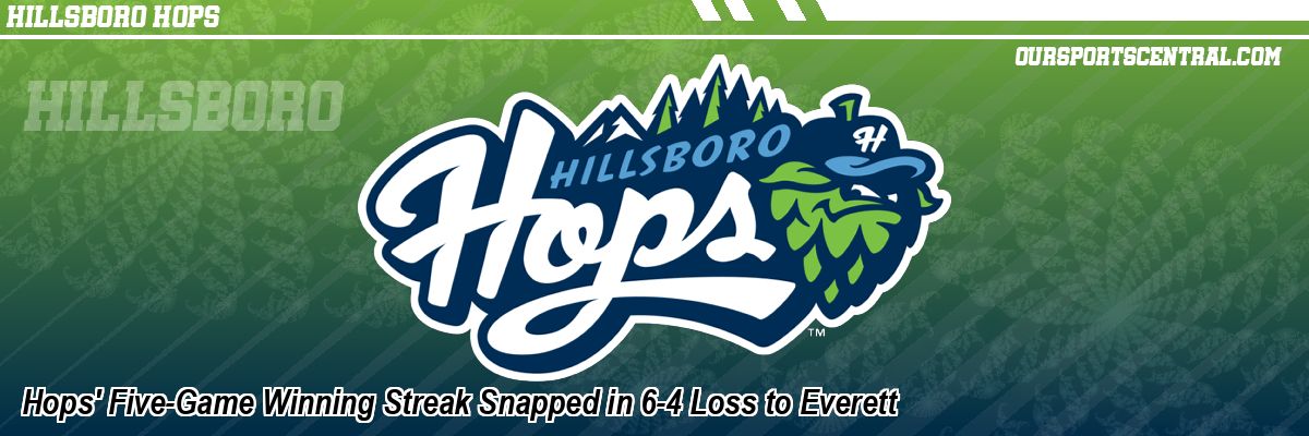 Hops' Five-Game Winning Streak Snapped in 6-4 Loss to Everett