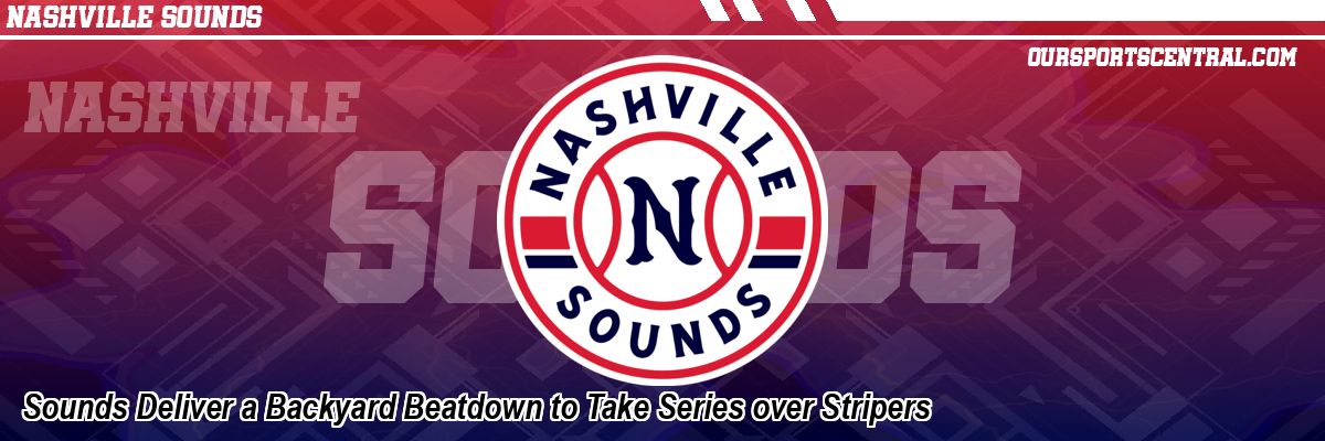 Sounds Deliver a Backyard Beatdown to Take Series over Stripers