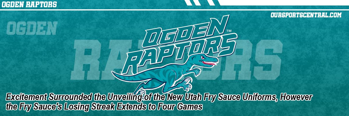 Excitement Surrounded the Unveiling of the New Utah Fry Sauce Uniforms, However the Fry Sauce's Losing Streak Extends to Four Games