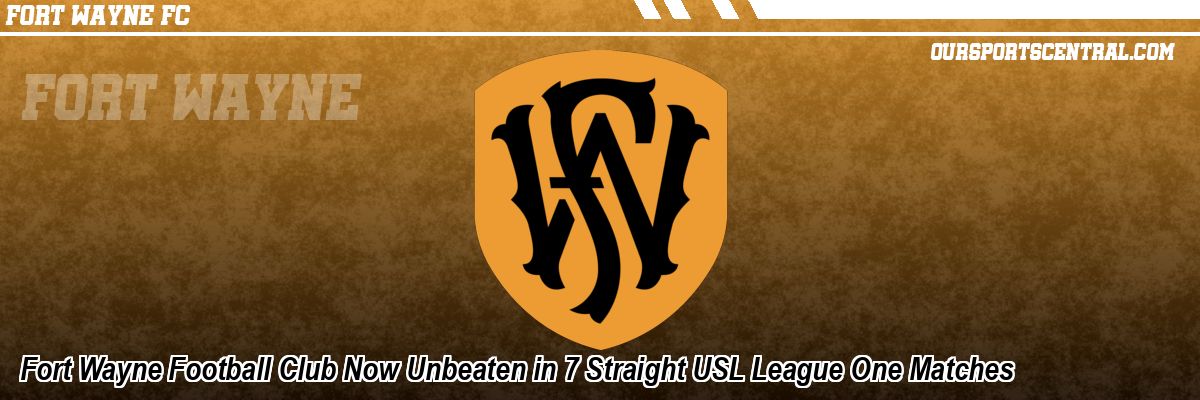 Fort Wayne Football Club Now Unbeaten in 7 Straight USL League One Matches
