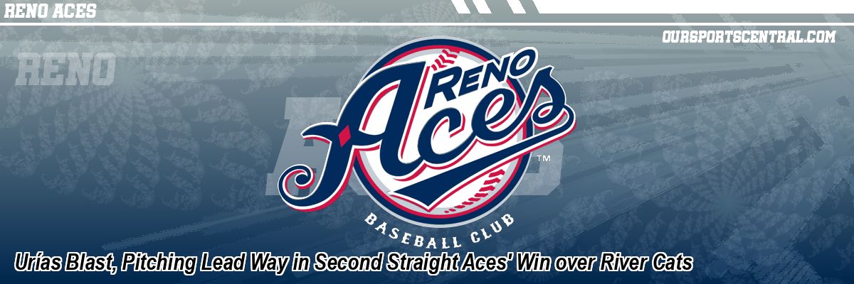 Urías Blast, Pitching Lead Way in Second Straight Aces' Win over River Cats