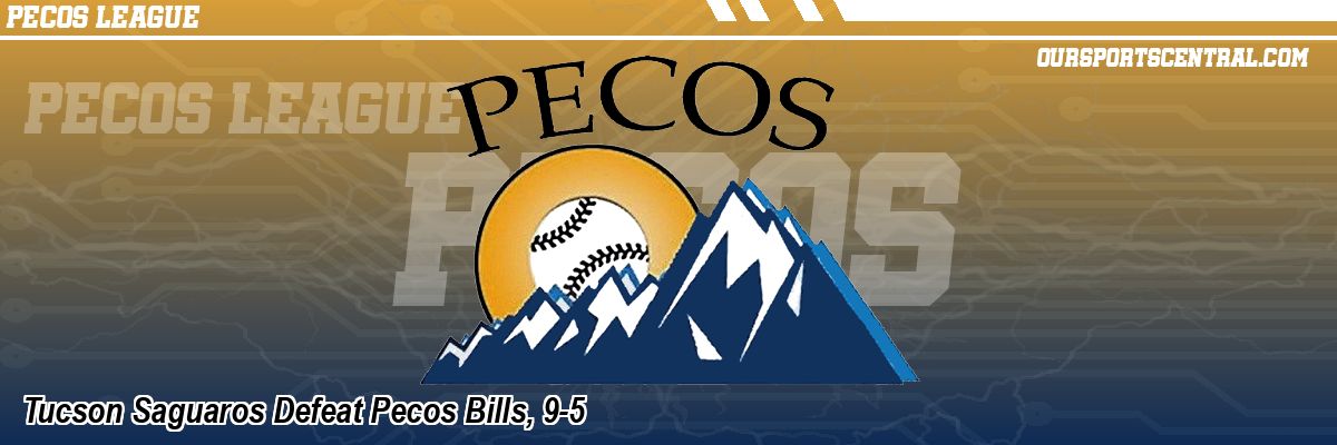 Tucson Saguaros Defeat Pecos Bills, 9-5