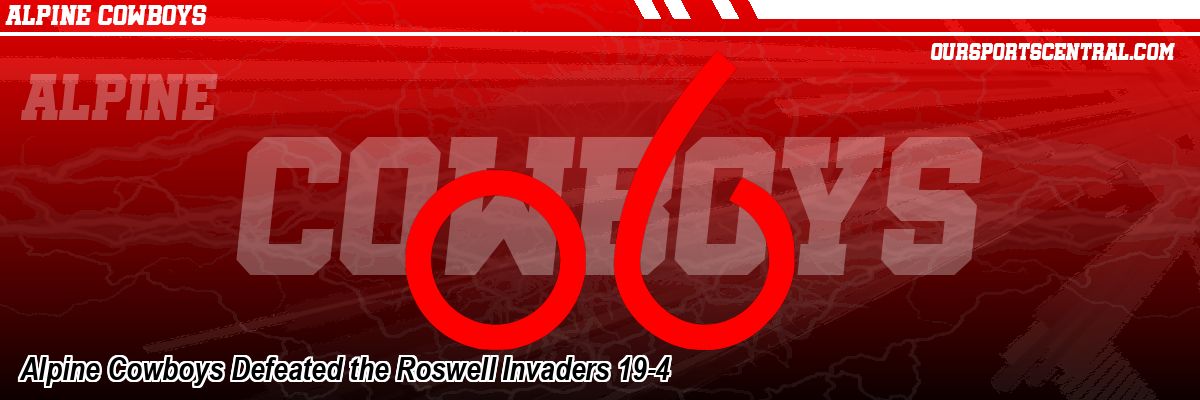 Alpine Cowboys Defeated the Roswell Invaders 19-4