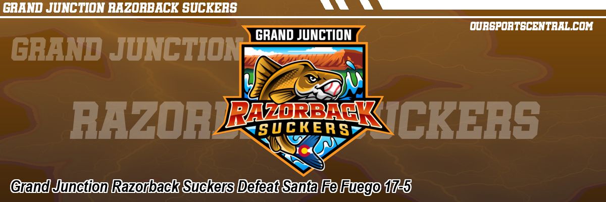 Grand Junction Razorback Suckers Defeat Santa Fe Fuego 17-5