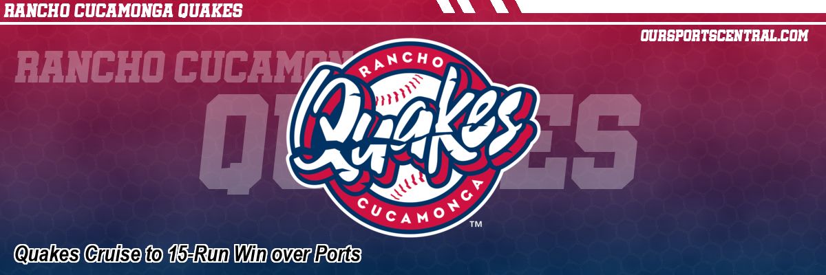 Quakes Cruise to 15-Run Win over Ports