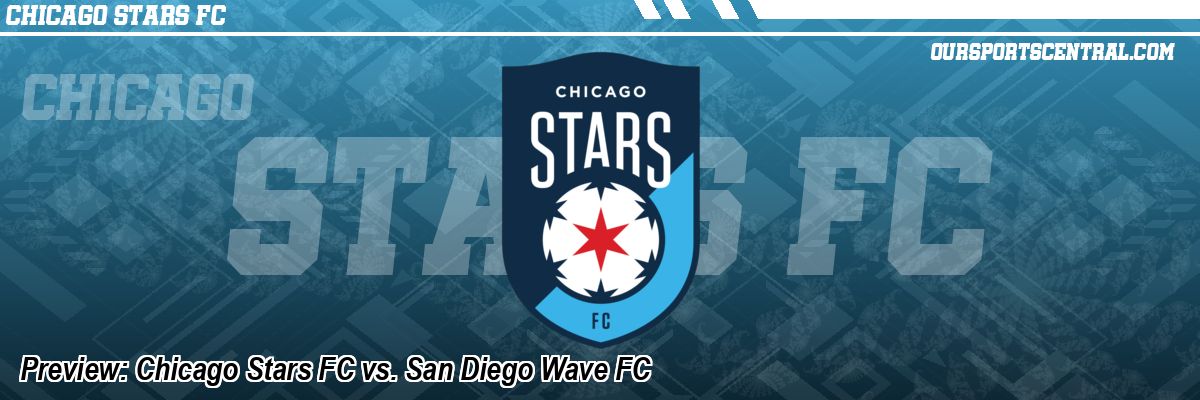 Preview: Chicago Stars FC vs. San Diego Wave FC
