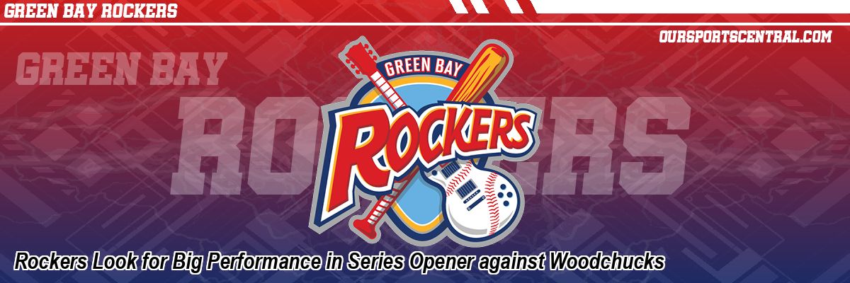 Rockers Look for Big Performance in Series Opener against Woodchucks