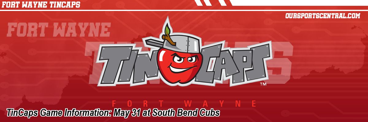 TinCaps Game Information: May 31 at South Bend Cubs