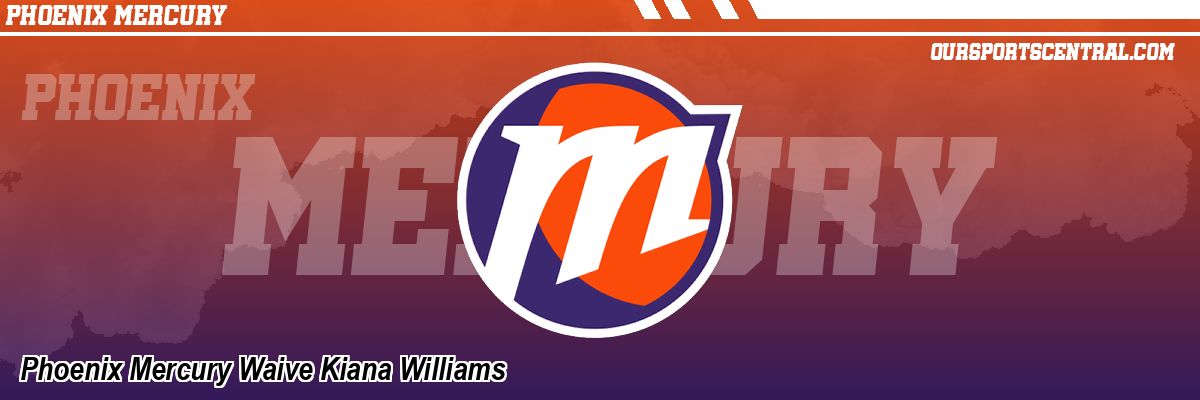 Phoenix Mercury Waive Kiana Williams