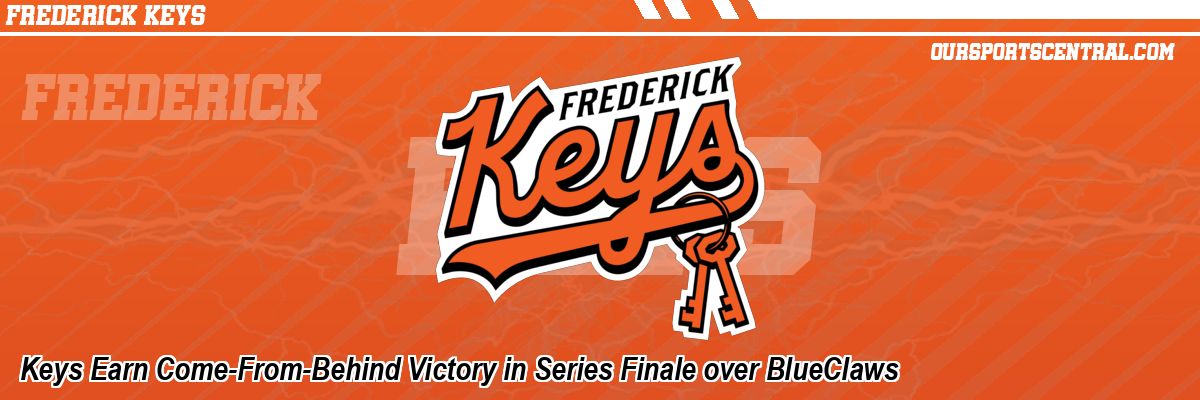 Keys Earn Come-From-Behind Victory in Series Finale over BlueClaws