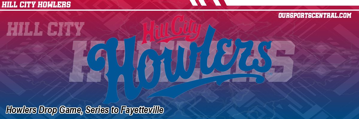 Howlers Drop Game, Series to Fayetteville