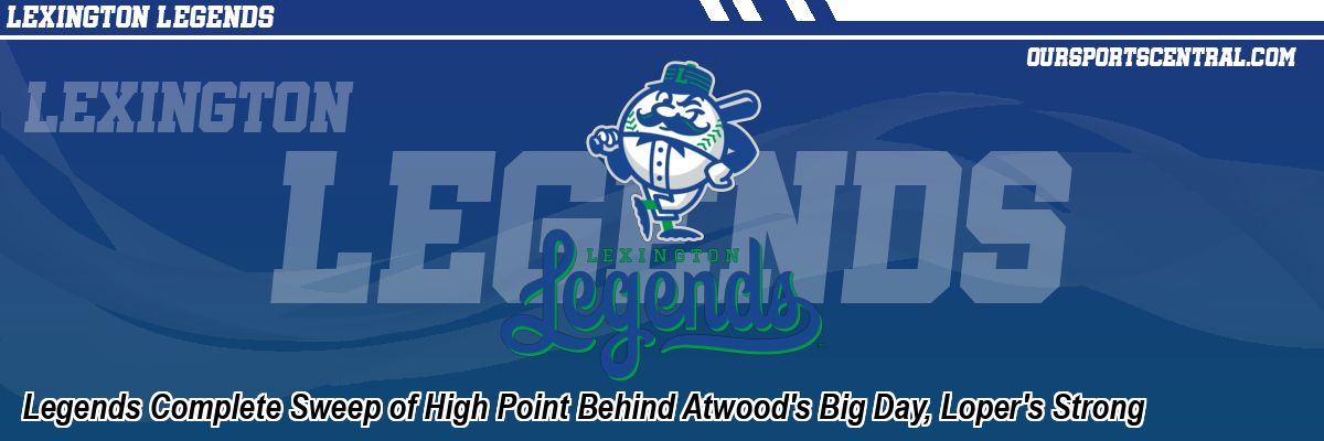 Legends Complete Sweep of High Point Behind Atwood's Big Day, Loper's Strong