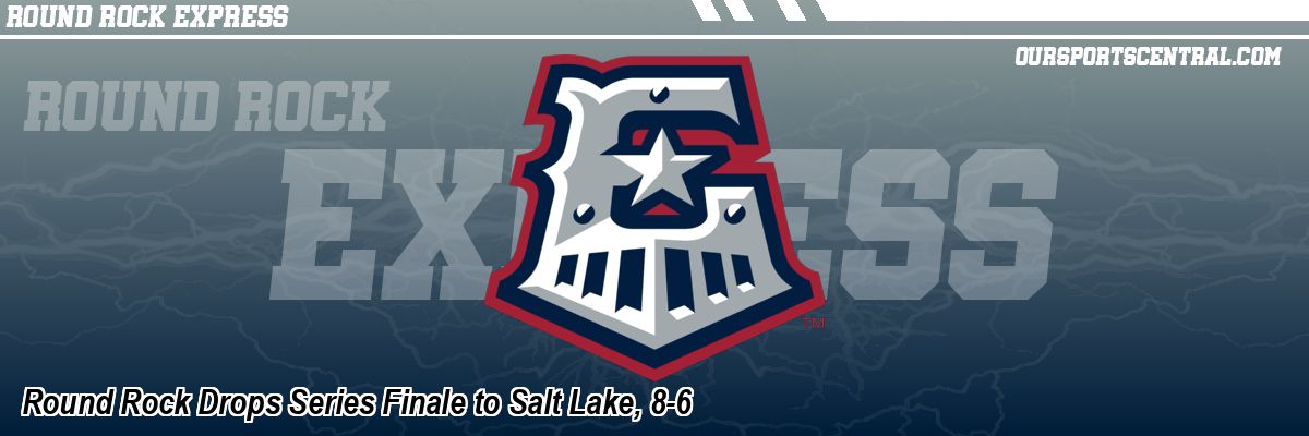 Round Rock Drops Series Finale to Salt Lake, 8-6