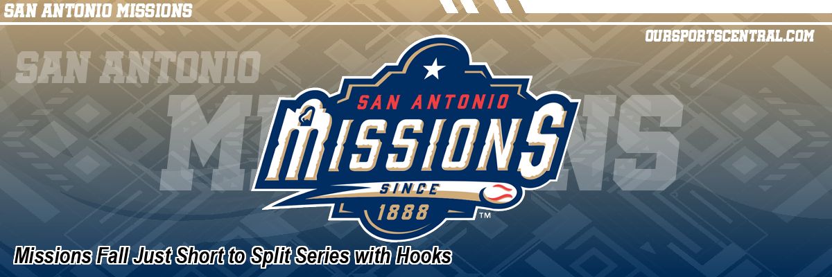 Missions Fall Just Short to Split Series with Hooks