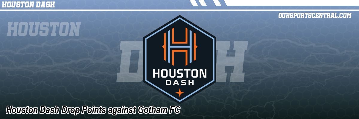 Houston Dash Drop Points against Gotham FC
