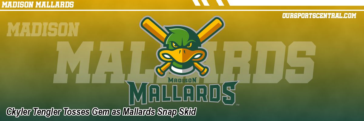 Ckyler Tengler Tosses Gem as Mallards Snap Skid