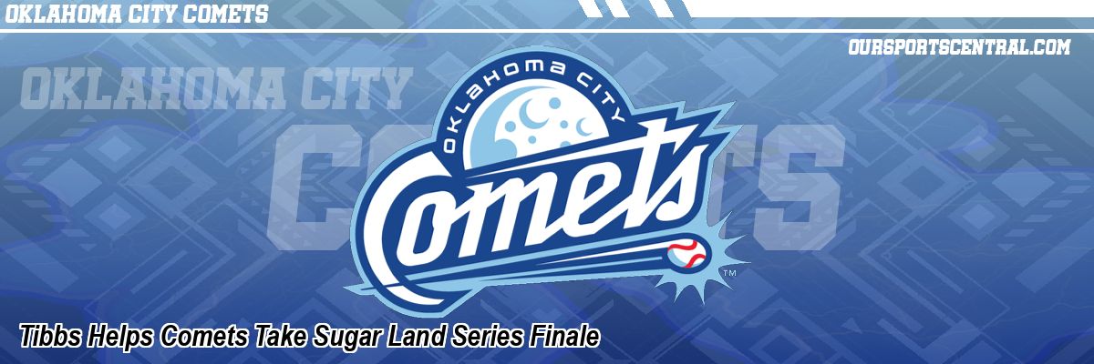 Tibbs Helps Comets Take Sugar Land Series Finale
