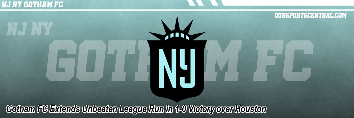Gotham FC Extends Unbeaten League Run in 1-0 Victory over Houston