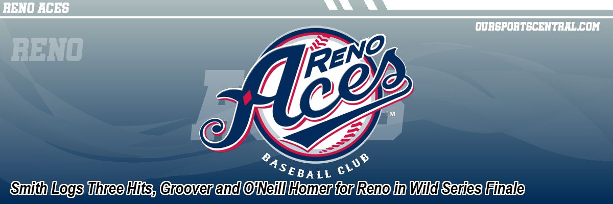 Smith Logs Three Hits, Groover and O'Neill Homer for Reno in Wild Series Finale