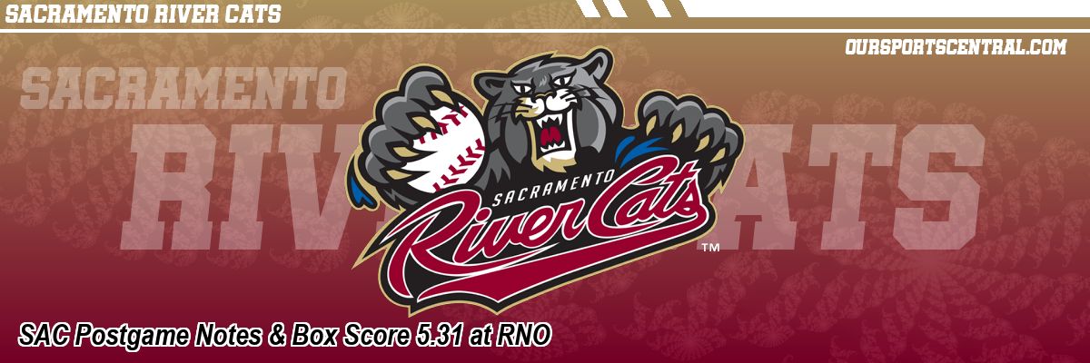SAC Postgame Notes & Box Score 5.31 at RNO