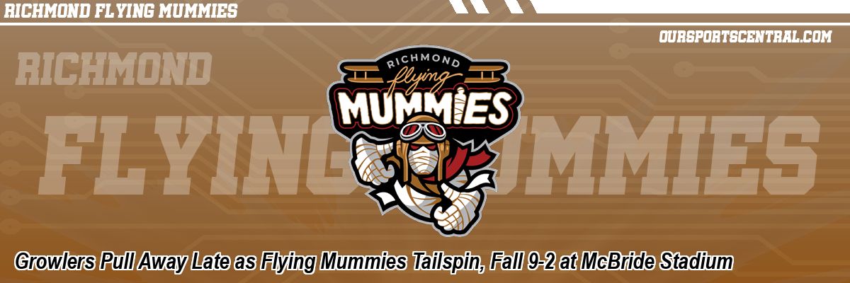 Growlers Pull Away Late as Flying Mummies Tailspin, Fall 9-2 at McBride Stadium