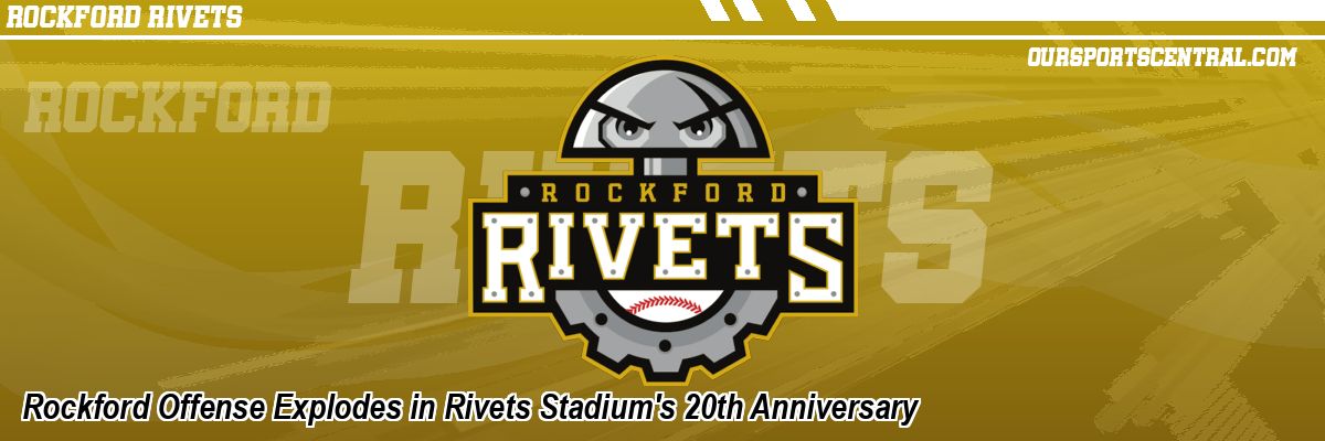 Rockford Offense Explodes in Rivets Stadium's 20th Anniversary