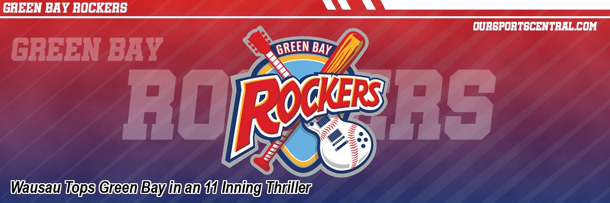 Wausau Tops Green Bay in an 11 Inning Thriller