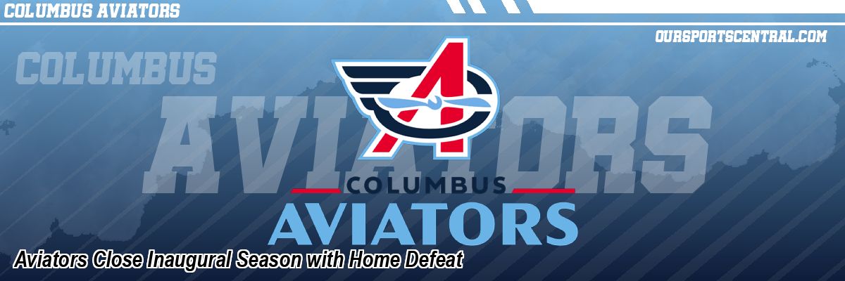 Aviators Close Inaugural Season with Home Defeat