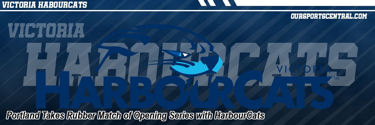 Portland Takes Rubber Match of Opening Series with HarbourCats