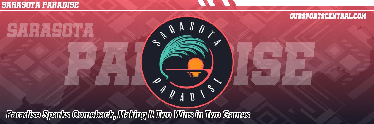 Paradise Sparks Comeback, Making It Two Wins in Two Games
