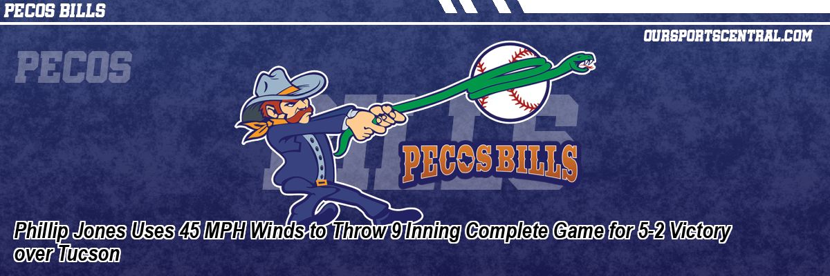 Phillip Jones Uses 45 MPH Winds to Throw 9 Inning Complete Game for 5-2 Victory over Tucson