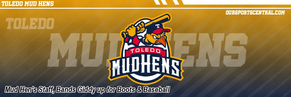 Mud Hen's Staff, Bands Giddy up for Boots & Baseball