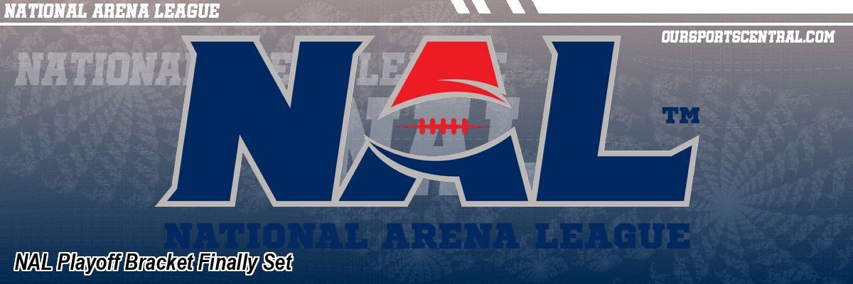 NAL Playoff Bracket Finally Set