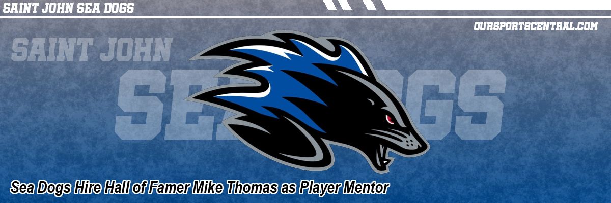Sea Dogs Hire Hall of Famer Mike Thomas as Player Mentor