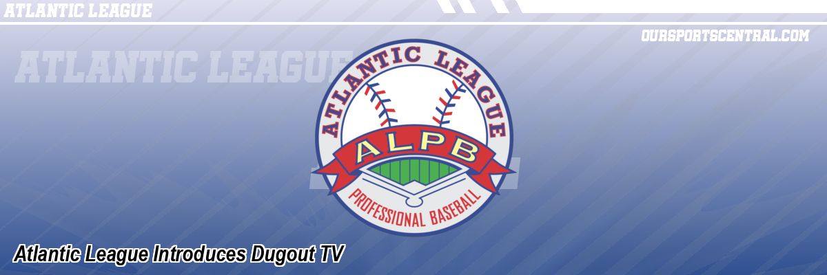 Atlantic League Introduces Dugout TV