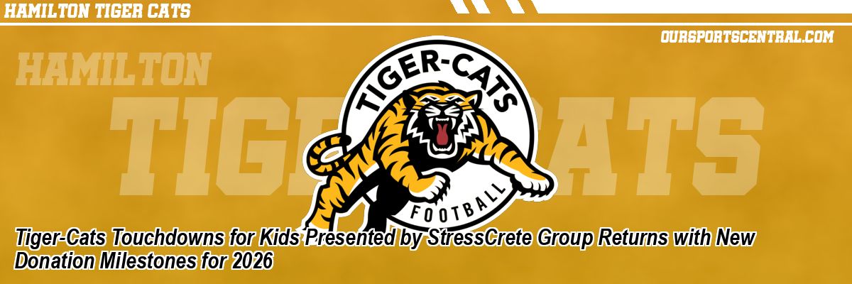 Tiger-Cats Touchdowns for Kids Presented by StressCrete Group Returns with New Donation Milestones for 2026