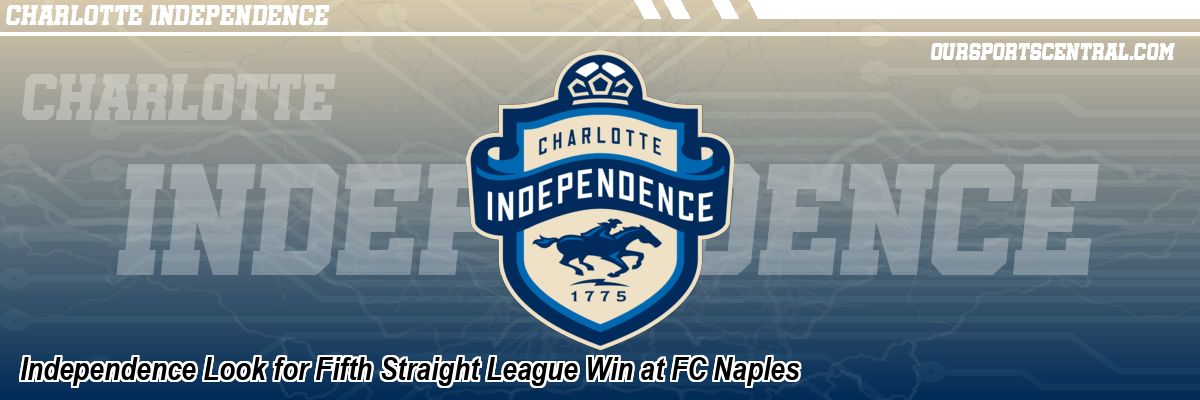 Independence Look for Fifth Straight League Win at FC Naples