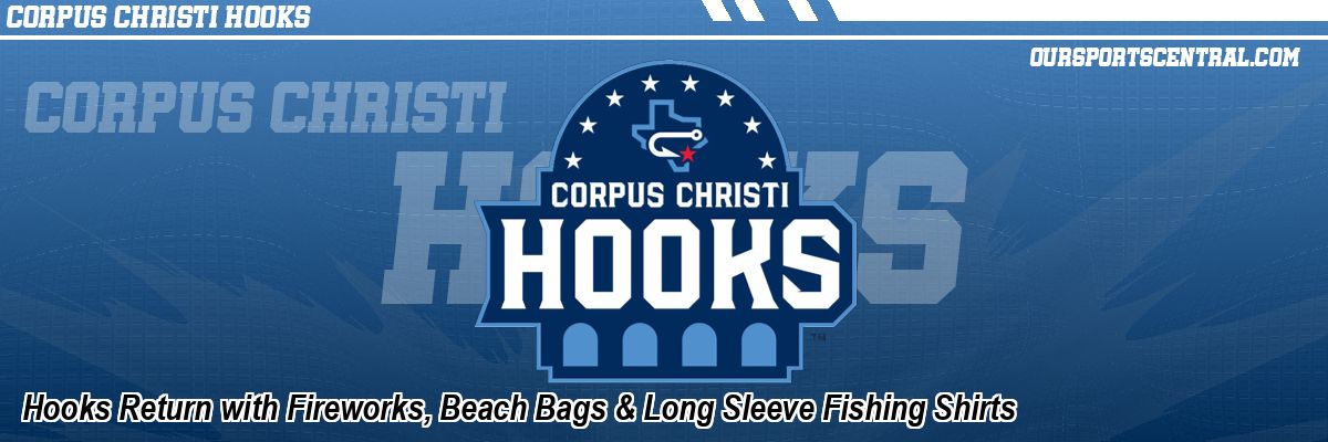 Hooks Return with Fireworks, Beach Bags & Long Sleeve Fishing Shirts