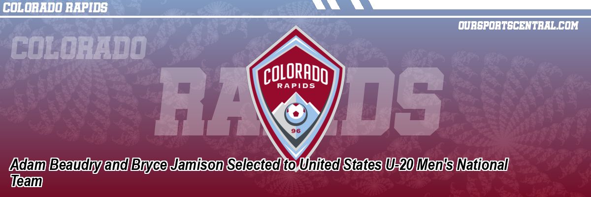 Adam Beaudry and Bryce Jamison Selected to United States U-20 Men's National Team