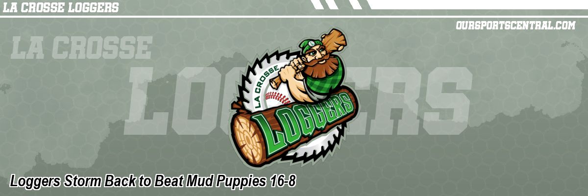 Loggers Storm Back to Beat Mud Puppies 16-8