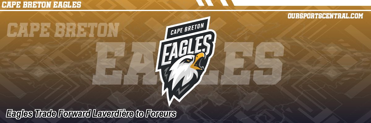 Eagles Trade Forward Laverdière to Foreurs