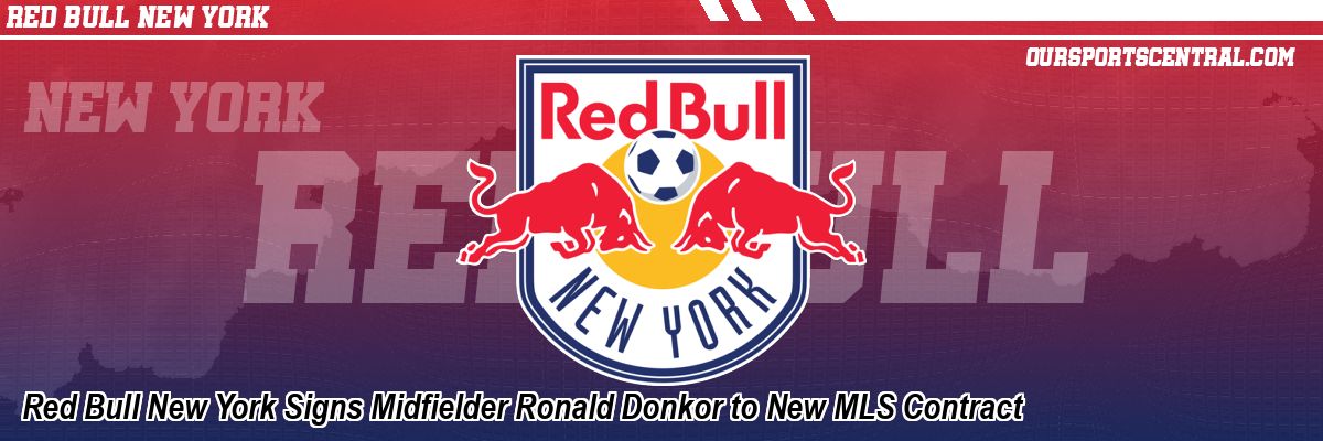 Red Bull New York Signs Midfielder Ronald Donkor to New MLS Contract