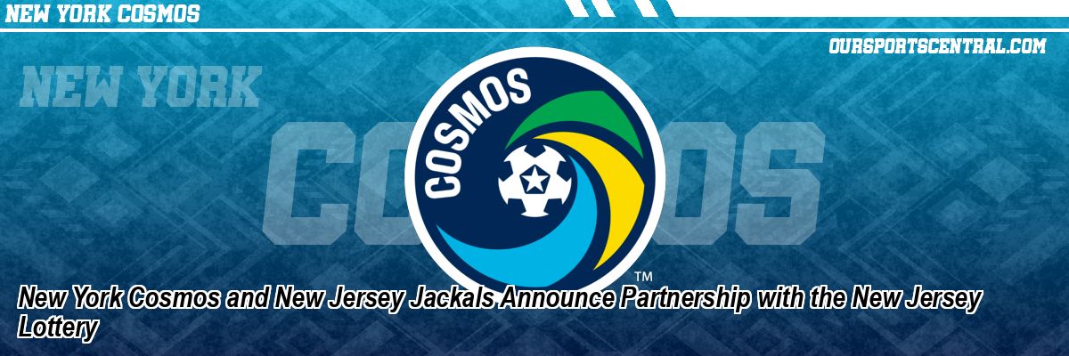 New York Cosmos and New Jersey Jackals Announce Partnership with the New Jersey Lottery