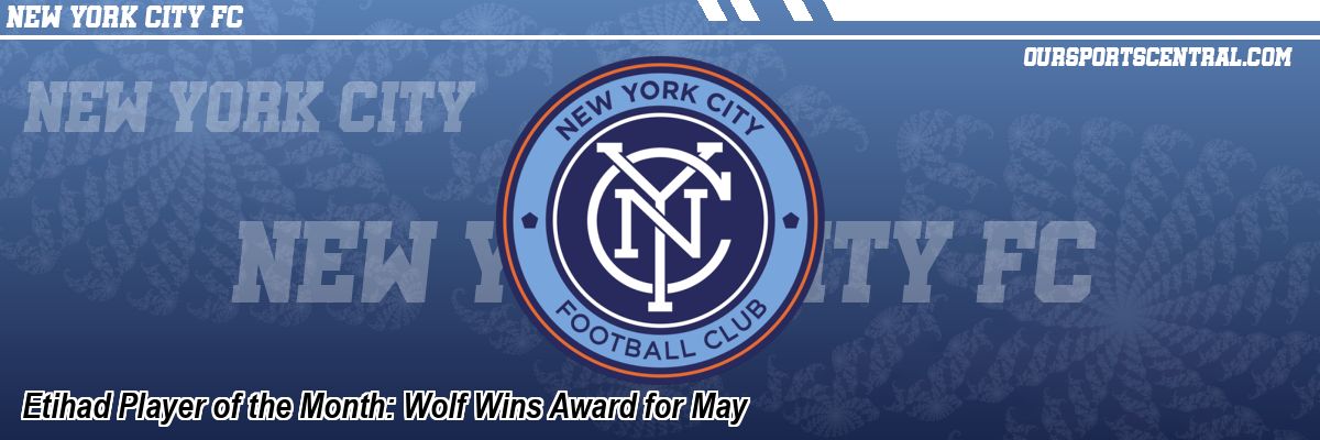 Etihad Player of the Month: Wolf Wins Award for May