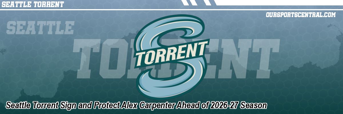 Seattle Torrent Sign and Protect Alex Carpenter Ahead of 2026-27 Season
