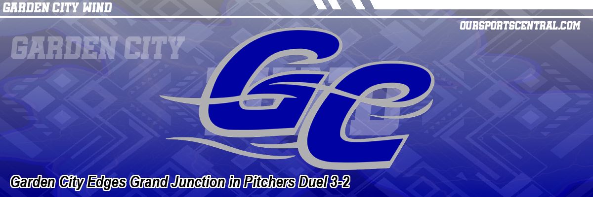 Garden City Edges Grand Junction in Pitchers Duel 3-2